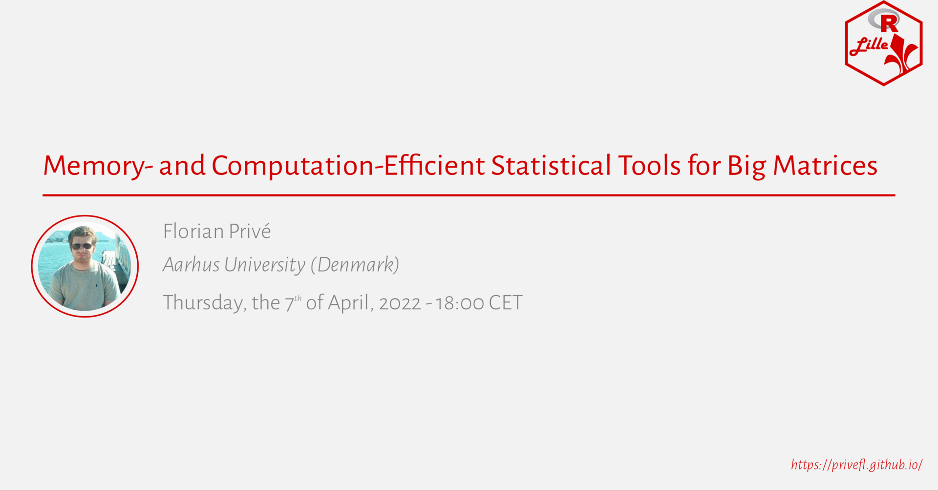 Affiche de &#039;Memory- and Computation-Efficient Statistical Tools for Big Matrices',
un Meetup par Florian Privé,
tenu le 7 avril 2022
